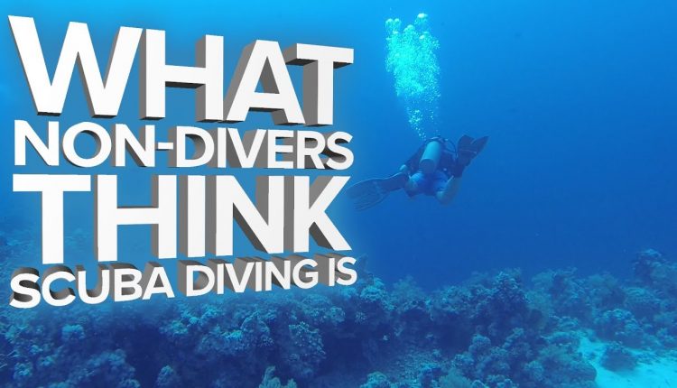 What Non-Divers Think Scuba Diving Is