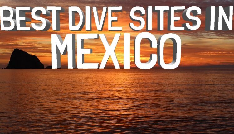 Best Dive Sites In Mexico