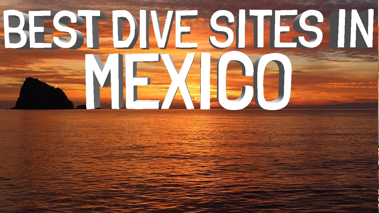 Best Dive Sites In Mexico