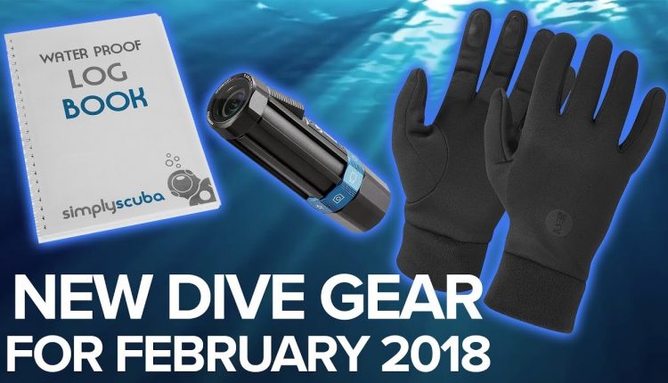 New Dive Gear For February 2018