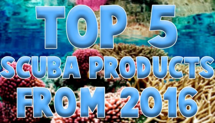 Top 5 Scuba Diving Products From 2016